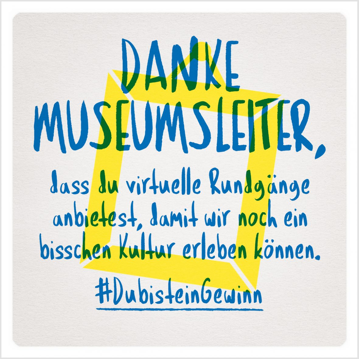 Grafik: Danke, Museumsleiter, dass du virtuelle Rundgänge anbietest, damit wir noch ein bisschen Kultur erleben können. #DubisteinGewinn