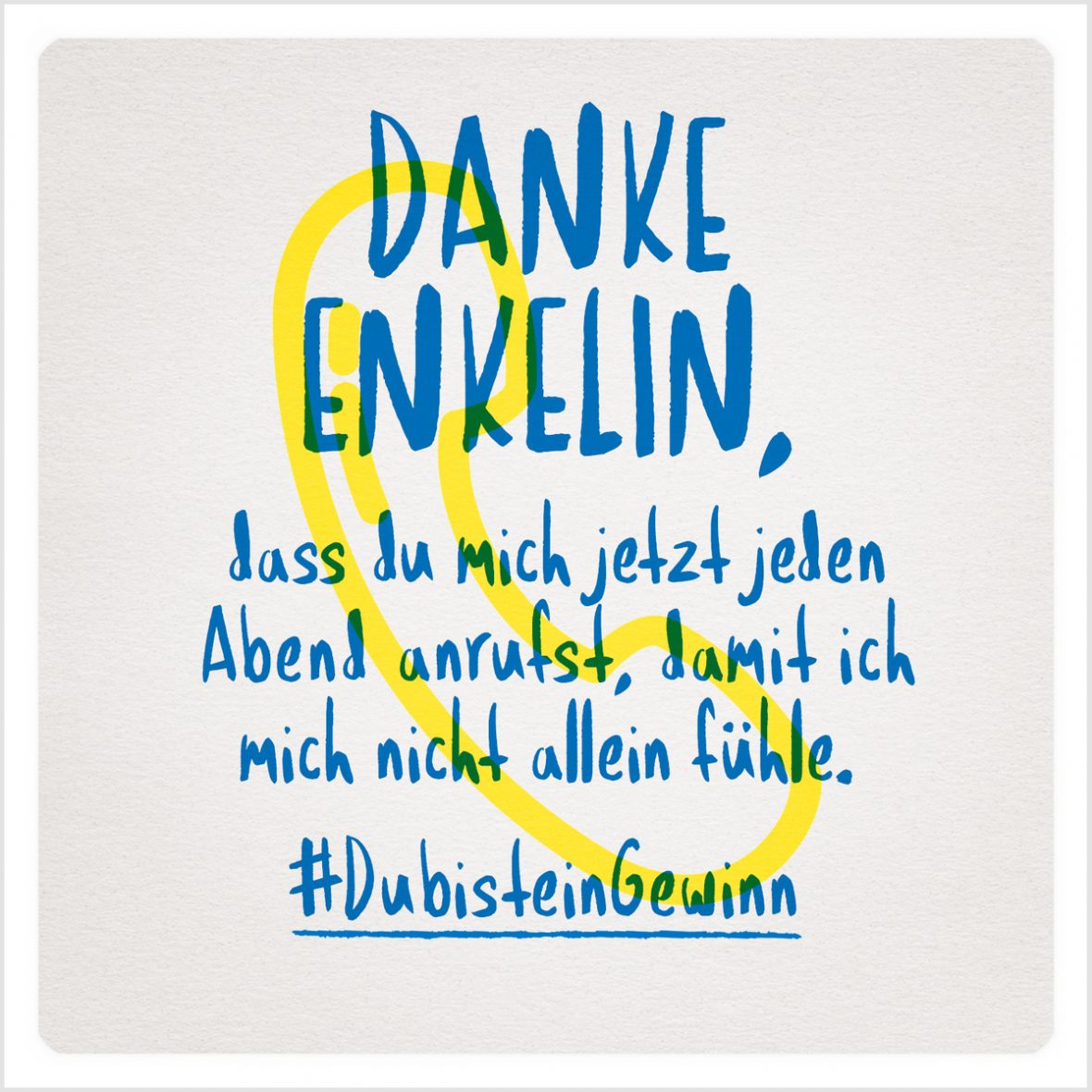 Grafik: Danke Enkelin, dass du mich jetzt jeden Abend anrufst, damit ich mich nicht allein fühle. #DubisteinGewinn