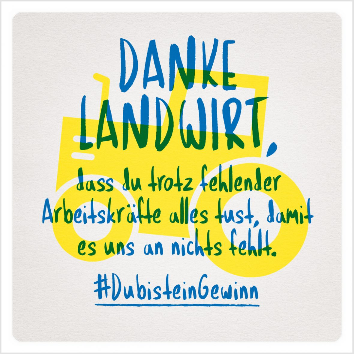 Grafik: Danke Landwirt, dass du trotz fehlender Arbeitskräfte alles tust, damit es uns an nichts fehlt. #DubisteinGewinn