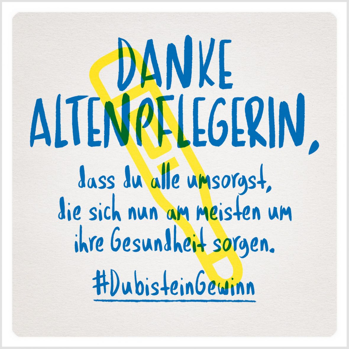 Grafik: Danke Altenpflegerin, dass du alle umsorgst, die sich nun am meisten um ihre Gesundheit sorgen. #DubisteinGewinn