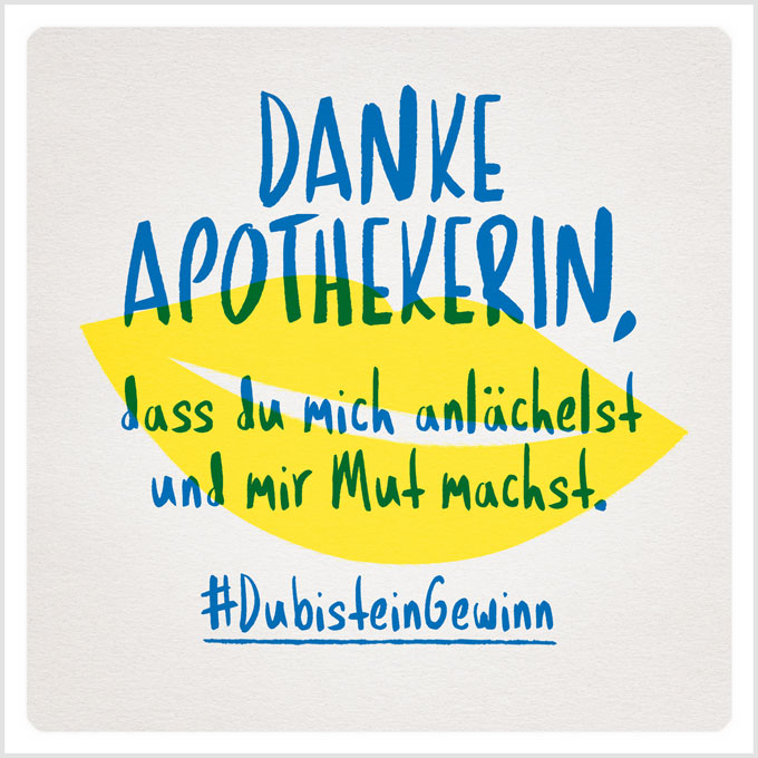 Grafik: Danke Apothekerin, dass du mich anlächelst und mir Mut machst. #DubisteinGewinn