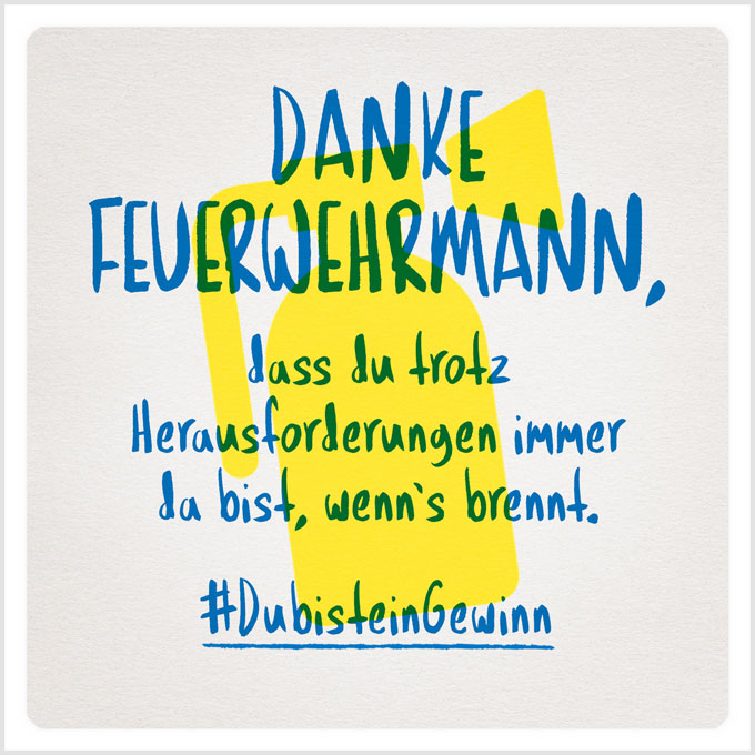 Grafik: Danke Feuerwehrmann, dass du trotz Herausforderungen immer da bist, wenn's brennt. #DubisteinGewinn