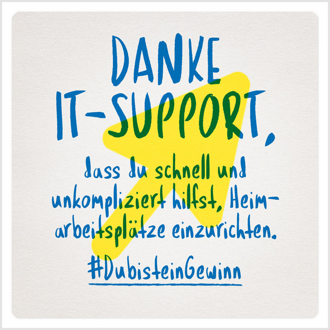 Grafik: Danke IT-Support, dass du schnell und unkompliziert hilfst, Heimarbeitsplätze einzurichten. #DubisteinGewinn