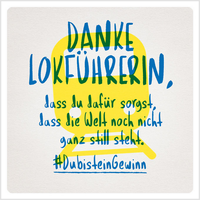 Grafik: Danke Lokführerin, dass du dafür sorgst, dass die Welt noch nicht ganz still steht. #DubisteinGewinn