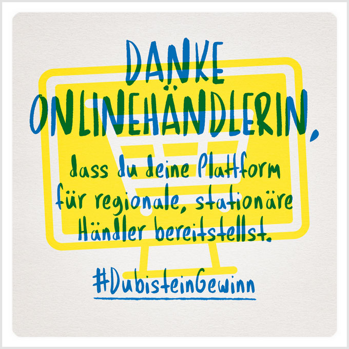 Grafik: Danke Onlinehändlerin, dass du deine Plattform für regionale, stationäre Händler bereitstellst. #DubisteinGewinn