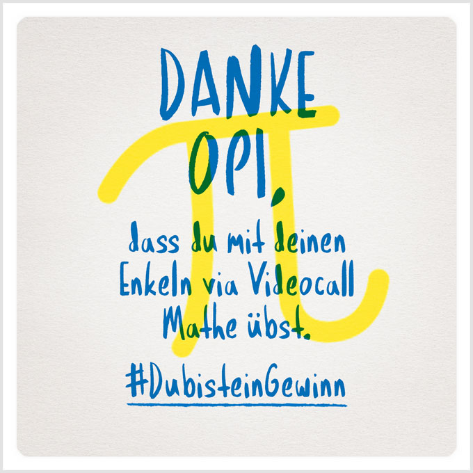 Grafik: Danke Opi, dass du mit deinen Enkeln via Videocall Mathe übst. #DubisteinGewinn